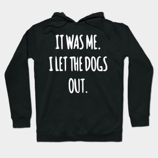 I let the dogs out! Hoodie